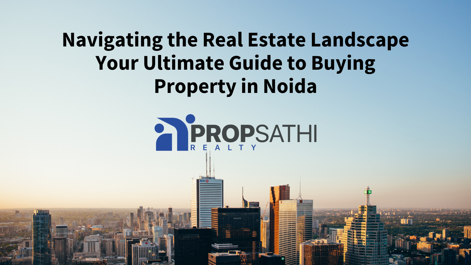 Navigating the Real Estate Landscape | Your Ultimate Guide to Buying Property in Noida